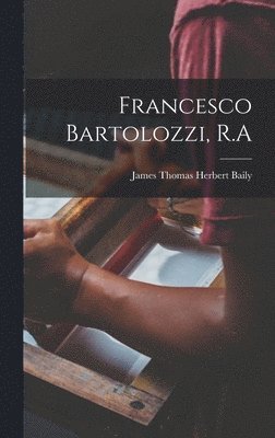 Francesco Bartolozzi, R.A 1