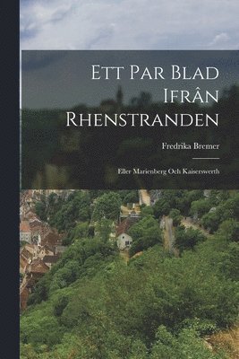 Fredrika Bremer - Ett Par Blad Ifrân Rhenstranden, Häftad