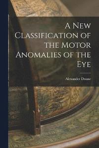 bokomslag A New Classification of the Motor Anomalies of the Eye