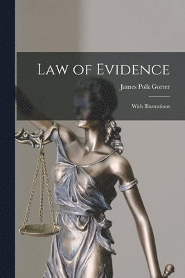 James Polk Gorter - Law of Evidence, Häftad