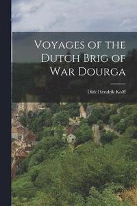 bokomslag Voyages of the Dutch Brig of War Dourga