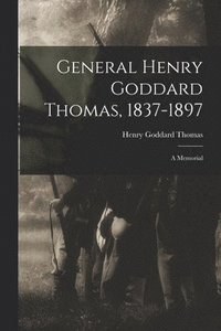 bokomslag General Henry Goddard Thomas, 1837-1897