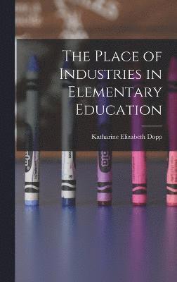 Place of Industries in Elementary Education