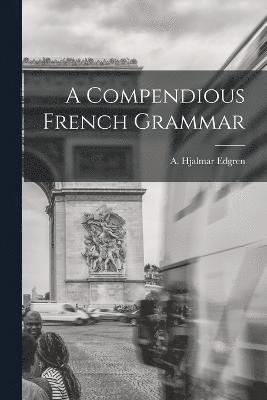 bokomslag Compendious French Grammar