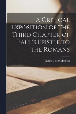 Critical Exposition of the Third Chapter of Paul's Epistle to the Romans