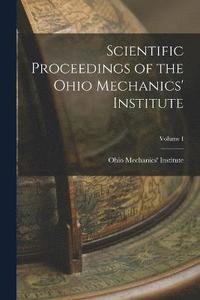 bokomslag Scientific Proceedings of the Ohio Mechanics' Institute; Volume I