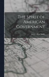 bokomslag Spirit of American Government