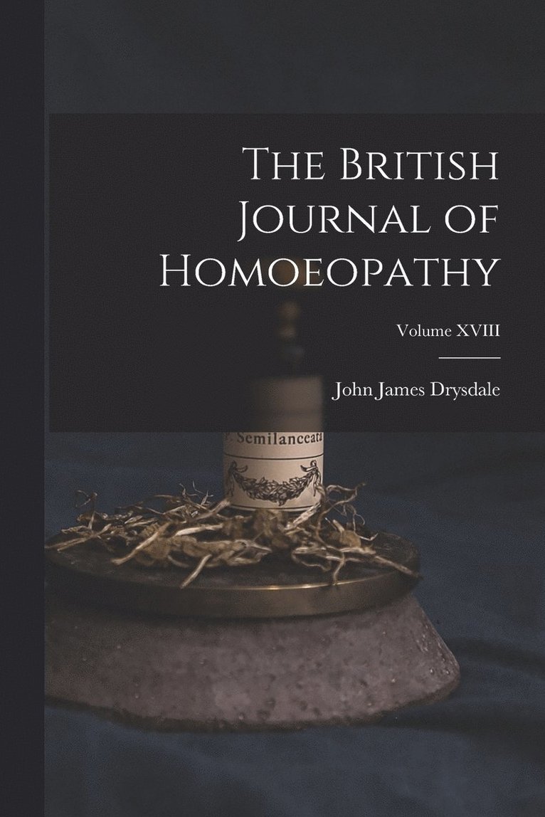 The British Journal of Homoeopathy; Volume XVIII 1