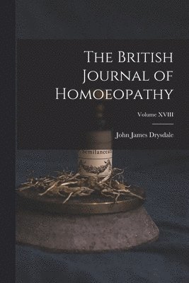British Journal of Homoeopathy; Volume XVIII