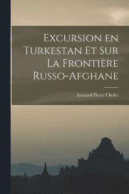 bokomslag Excursion en Turkestan et sur la Frontire Russo-Afghane