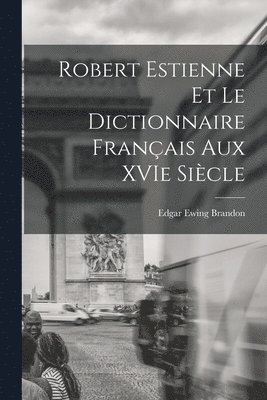 bokomslag Robert Estienne et le Dictionnaire Franais Aux XVIe Sicle