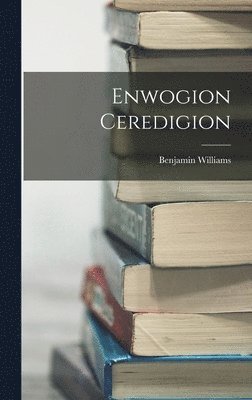 Benjamin Williams - Enwogion Ceredigion, Inbunden