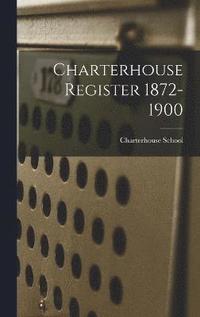 bokomslag Charterhouse Register 1872-1900