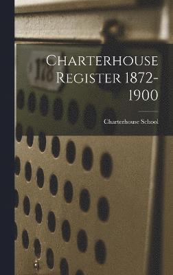 Charterhouse Register 1872-1900 1