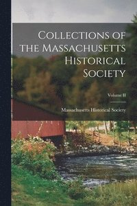 bokomslag Collections of the Massachusetts Historical Society; Volume II