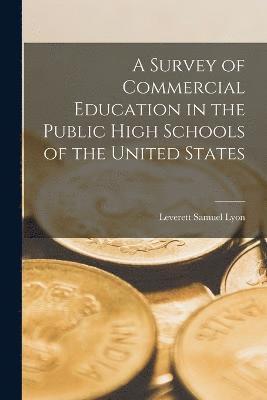 bokomslag A Survey of Commercial Education in the Public High Schools of the United States