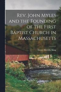 bokomslag Rev. John Myles and the Founding of the First Baptist Church in Massachusetts