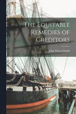 The Equitable Remedies of Creditors 1