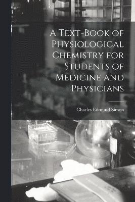 Text-Book of Physiological Chemistry for Students of Medicine and Physicians
