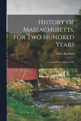 History of Massachusetts, for Two Hundred Years 1