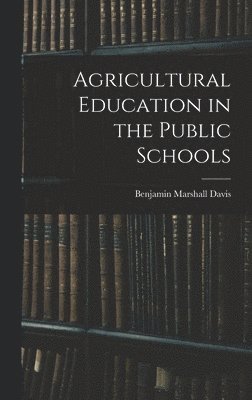 bokomslag Agricultural Education in the Public Schools