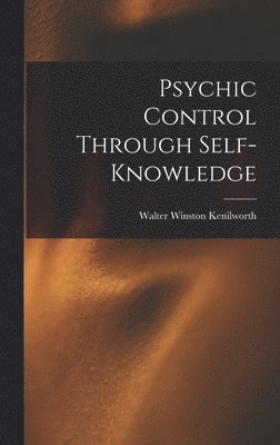 bokomslag Psychic Control Through Self-knowledge