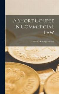 bokomslag A Short Course in Commercial Law