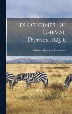 bokomslag Les Origines du Cheval Domestique