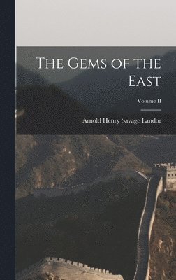 bokomslag The Gems of the East; Volume II