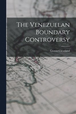 Grover Cleveland - Venezuelan Boundary Controversy, Häftad