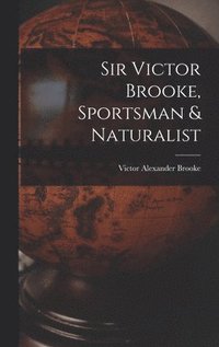 bokomslag Sir Victor Brooke, Sportsman & Naturalist