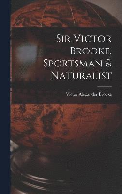 Sir Victor Brooke, Sportsman & Naturalist 1