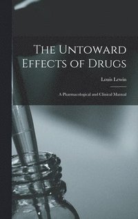bokomslag The Untoward Effects of Drugs