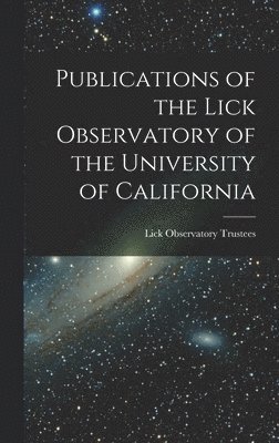 bokomslag Publications of the Lick Observatory of the University of California