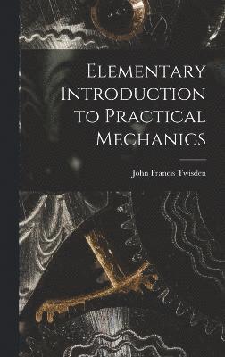 Elementary Introduction to Practical Mechanics 1