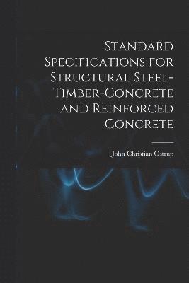 bokomslag Standard Specifications for Structural Steel-Timber-Concrete and Reinforced Concrete