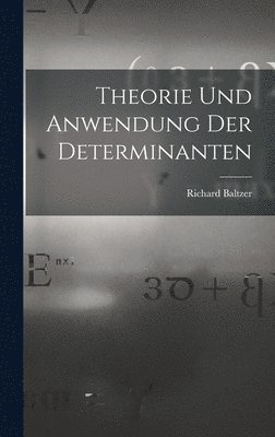 bokomslag Theorie und Anwendung der Determinanten