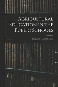 bokomslag Agricultural Education in the Public Schools