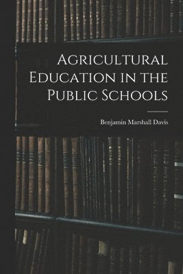 bokomslag Agricultural Education in the Public Schools