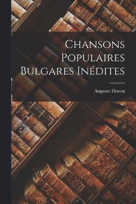 bokomslag Chansons Populaires Bulgares Indites