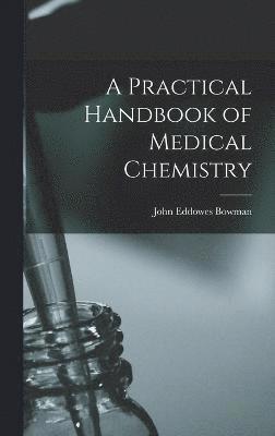 bokomslag A Practical Handbook of Medical Chemistry