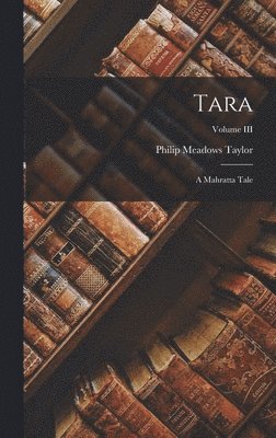 Philip Meadows Taylor - Tara, Inbunden
