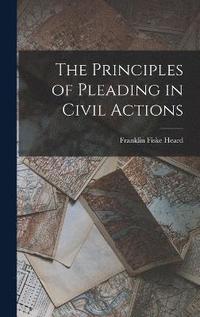 bokomslag The Principles of Pleading in Civil Actions