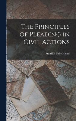 The Principles of Pleading in Civil Actions 1
