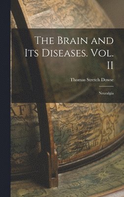 bokomslag The Brain and its Diseases. Vol. II