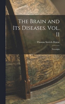 Brain and its Diseases. Vol. II