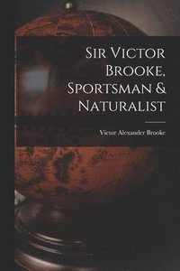 bokomslag Sir Victor Brooke, Sportsman & Naturalist