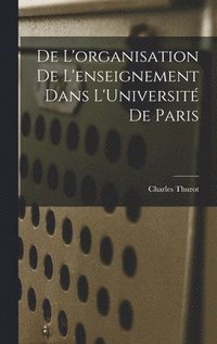 bokomslag De L'organisation de L'enseignement Dans L'Universit de Paris