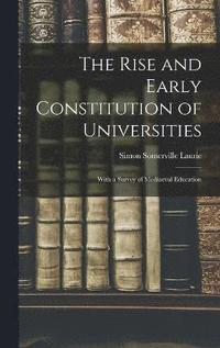 bokomslag The Rise and Early Constitution of Universities