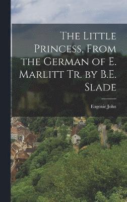 bokomslag Little Princess, From the German of E. Marlitt tr. by B.E. Slade